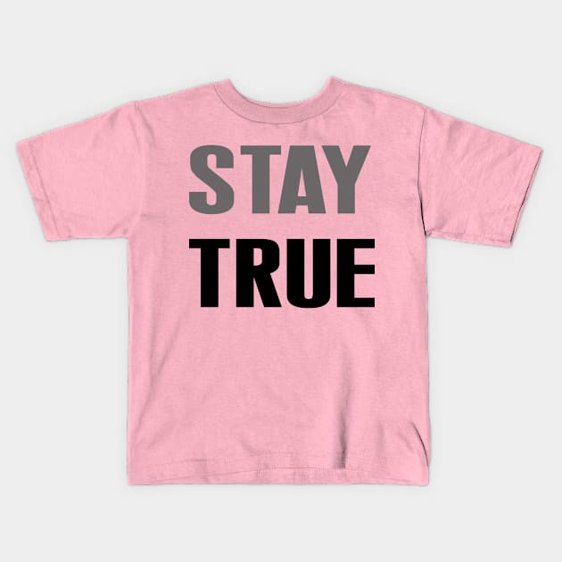 Stay true Kids T-Shirt by Rahelrana